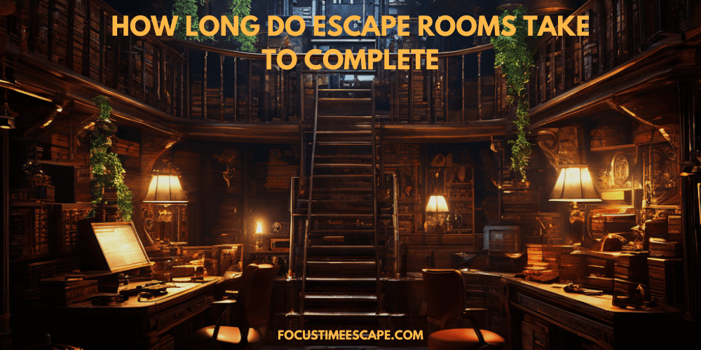 how long do escape rooms take